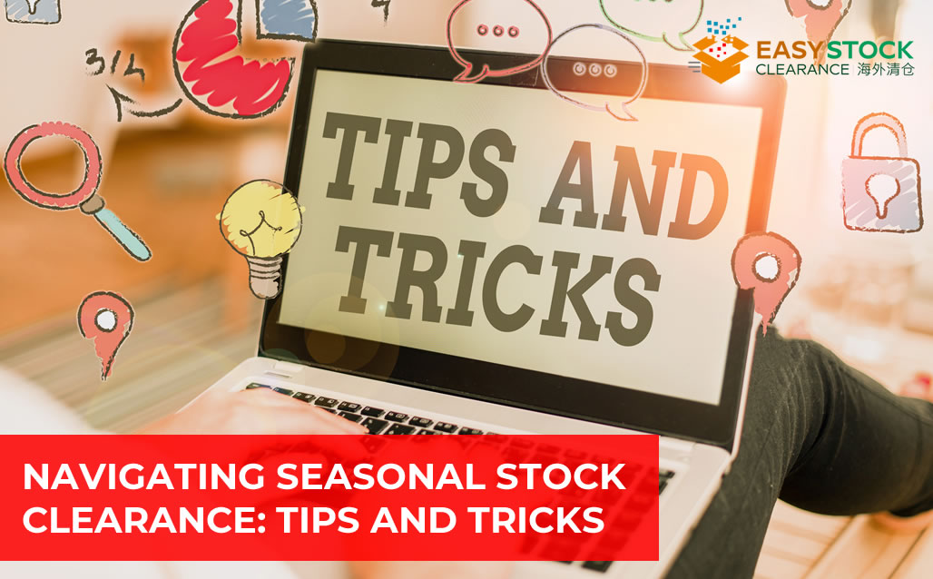 Navigating Seasonal Stock Clearance_Tips and Tricks